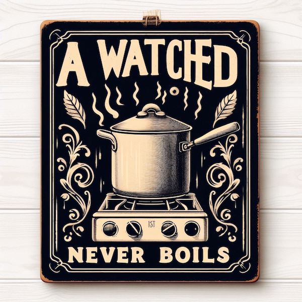 A Watched Pot Never Boils